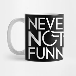 Never Not Funny Mug